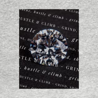 Grind, shine, hustle & climb T-Shirt